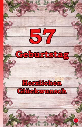 57 Geburtstag: Herzlichen Glückwunsch 57 Geburtstag: Herzlichen Glückwunsch von Independently published