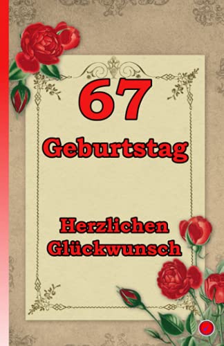 67 Geburtstag: Herzlichen Glückwunsch 67 Geburtstag: Herzlichen Glückwunsch von Independently published