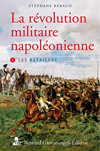 La Révolution militaire napoléonienne. T2: Les batailles von GIOVANANGELI