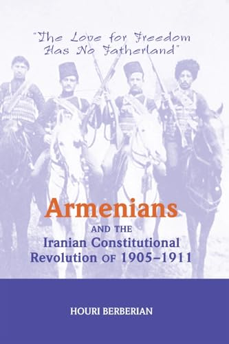 Armenians And The Iranian Constitutional Revolution Of 1905-1911: The Love for Freedom Has No Fatherland