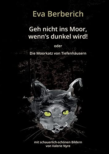 Geh nicht ins Moor, wenn’s dunkel wird!: Die Moorkatz von Tiefenhäusern
