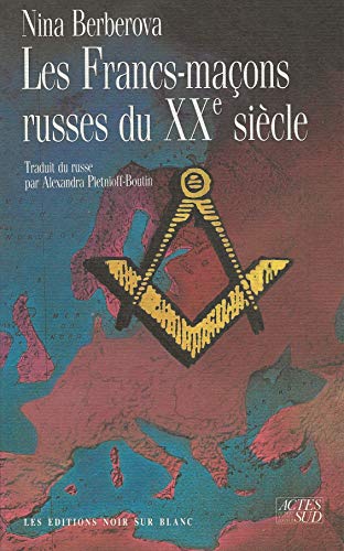 Les francs-maçons russes du Xxe siècle: DES HOMMES ET DES LOGES von Actes Sud