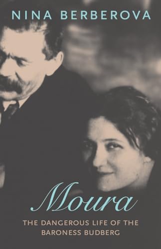 Moura: The Dangerous Life of the Baroness Budberg (New York Review Books Classics)