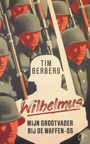Wilhelmus: Mijn grootvader bij de Waffen-ss von De Arbeiderspers