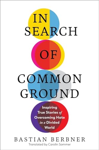 In Search of Common Ground: Inspiring True Stories of Overcoming Hate in a Divided World von The Experiment