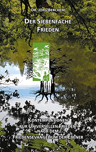 Der Siebenfache Frieden: Kontemplationen für Universellen Frieden nach dem Friedensevangelium der Eßener