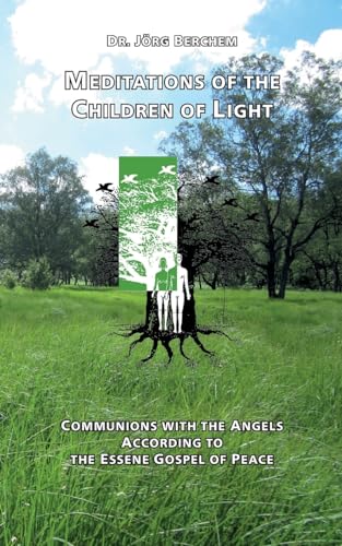 Meditations of the Children of Light: Communions with the Angels according to the Essene Gospel of Peace