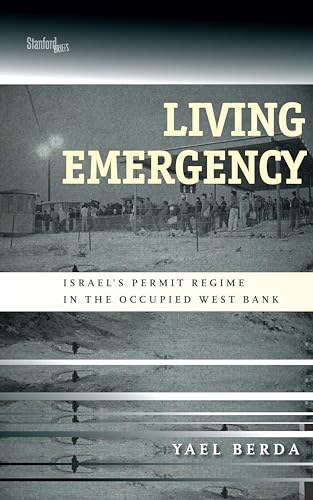 Living Emergency: Israel's Permit Regime in the Occupied West Bank