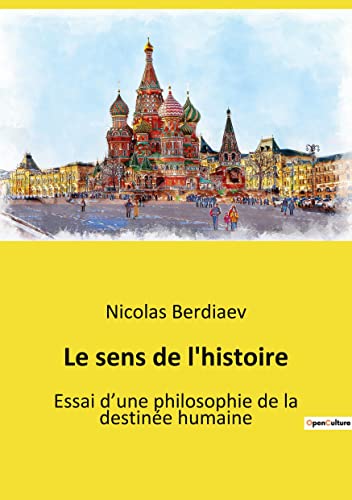 Le sens de l'histoire: Essai d¿une philosophie de la destinée humaine von SHS Éditions