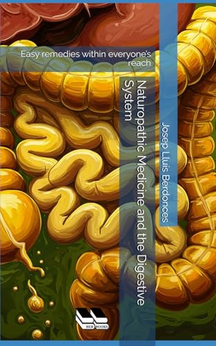 Naturopathic Medicine and the Digestive System: Easy remedies within everyone’s reach (Complementary Alternative Medicine Iridology Phytotherapy, Band 8) von Independently published