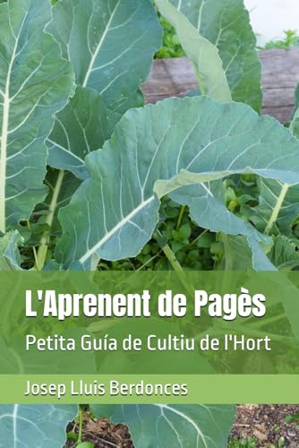 L'Aprenent de Pagès: Petita Guía de Cultiu de l'Hort (Plant Field Guides) von Independently published