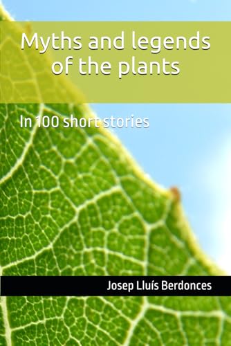 Myths and legends of the plants: In 100 short stories (Mythology and legends, Band 6) von Independently published