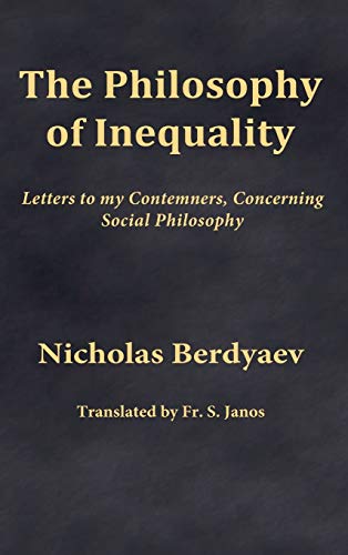 The Philosophy of Inequality: Letters to my Contemners, Concerning Social Philosophy von Frsj Publications