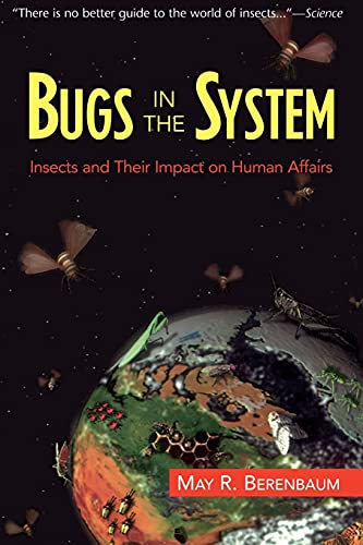 Bugs In The System: Insects And Their Impact On Human Affairs (Helix Books)