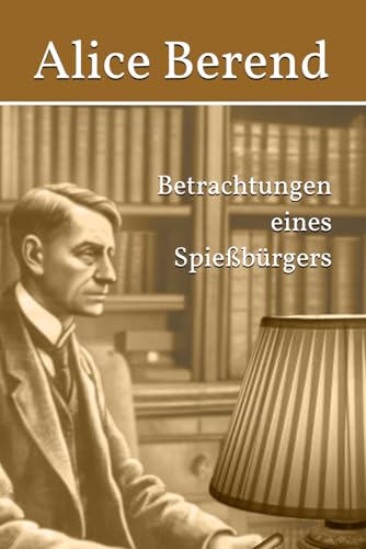 Betrachtungen eines Spießbürgers Betrachtungen eines Spießbürgers von Independently published