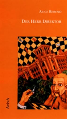 Der Herr Direktor: Roman. Mit e. Nachw. v. Britta Jürgs Der Herr Direktor: Roman. Mit e. Nachw. v. Britta Jürgs