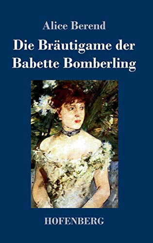 Die Bräutigame der Babette Bomberling: Roman Die Bräutigame der Babette Bomberling: Roman
