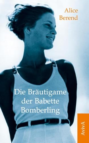 Die Bräutigame der Babette Bomberling: Roman von Aviva
