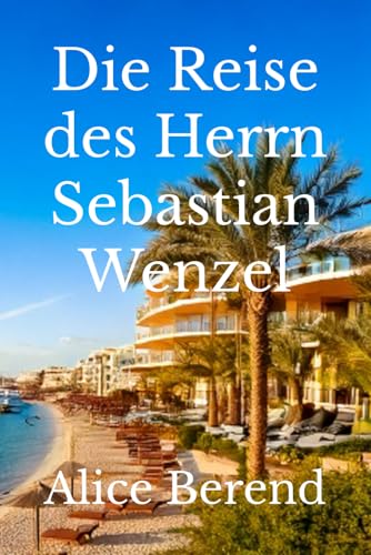 Die Reise des Herrn Sebastian Wenzel von Reprint Publishing