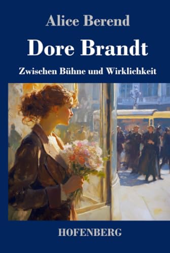 Dore Brandt: Zwischen Bühne und Wirklichkeit von Henricus - Edition Deutsche Klassik GmbH