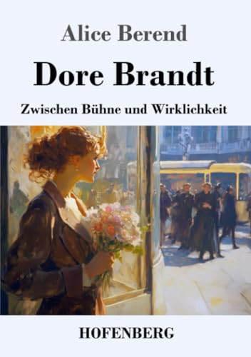 Dore Brandt: Zwischen Bühne und Wirklichkeit von Henricus - Edition Deutsche Klassik GmbH