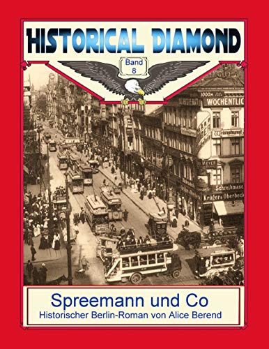Spreemann und Co: Historischer Berlin-Roman (Historical Diamond) von Books on Demand