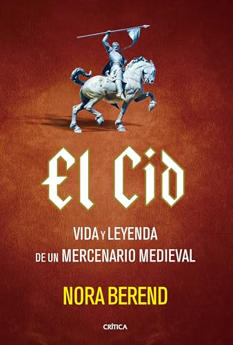 El Cid: Vida y leyenda de un mercenario medieval (Tiempo de Historia) von Editorial Crítica