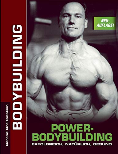 Power-Bodybuilding: Erfolgreich, natürlich, gesund von Books on Demand