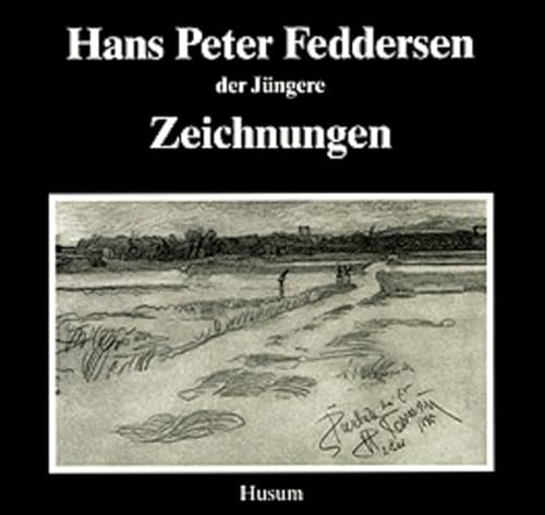 Hans Peter Feddersen der Jüngere - Zeichnungen (Schriften des Nordfriesischen Museums Nissenhaus, Husum, Nr. 46) von Husum Verlag