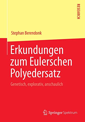 Erkundungen zum Eulerschen Polyedersatz: Genetisch, explorativ, anschaulich von Springer Spektrum