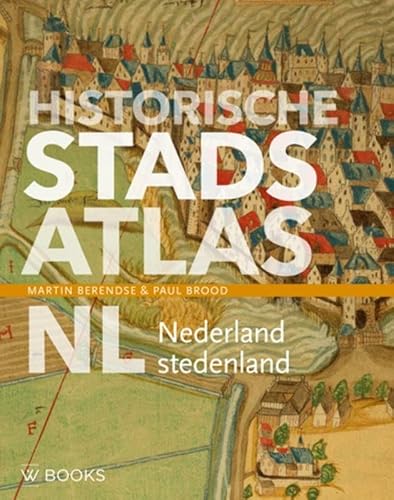 Historische stadsatlas NL: Nederland stedenland von Wbooks