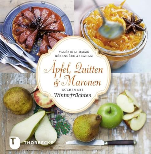 Äpfel, Quitten und Maronen: Kochen mit Winterfrüchten