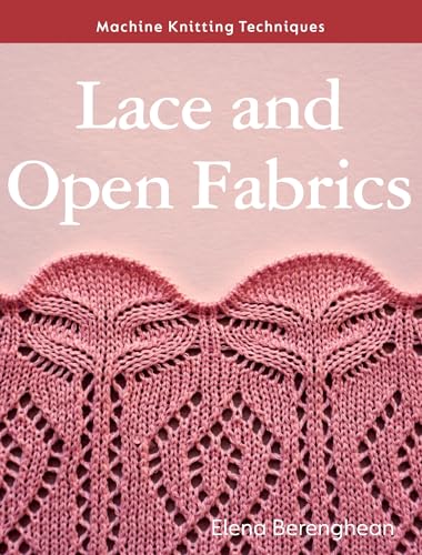 Lace and Open Fabrics: Machine Knitting Techniques von The Crowood Press Ltd