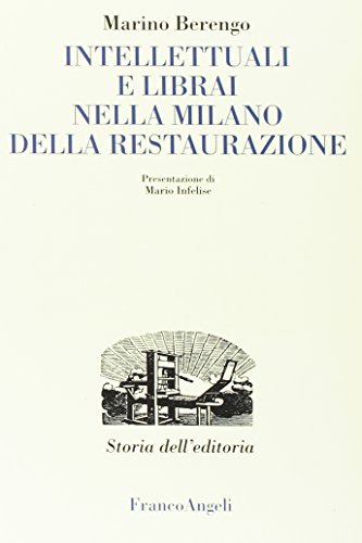 Intellettuali e librai nella Milano della Restaurazione (Studi e ricerche di storia dell'editoria) von Franco Angeli