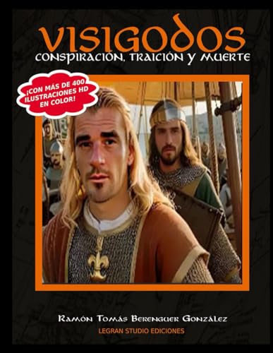VISIGODOS: Conspiración, Traición y Muerte: Edición impresa en Castellano von Independently published