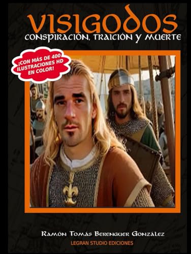 VISIGODOS: Conspiración, Traición y Muerte: Edición impresa en Castellano von Independently published