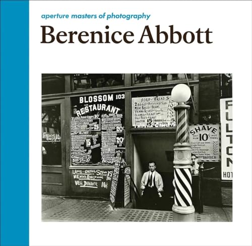 Berenice Abbott: Aperture Masters of Photography: Aperture Masters of Photography Series (The Aperture Masters of Photography Series) von Aperture
