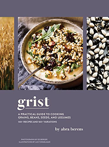 Grist: A Practical Guide to Cooking Grains, Beans, Seeds, and Legumes von Chronicle Books
