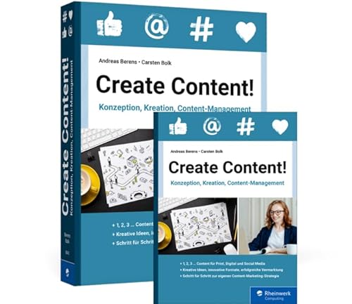 Create Content!: Konzeption, Kreation, Content-Management Create Content!: Konzeption, Kreation, Content-Management von Rheinwerk