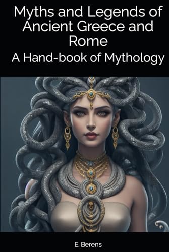 Myths and Legends of Ancient Greece and Rome: A Hand-book of Mythology von Independently published