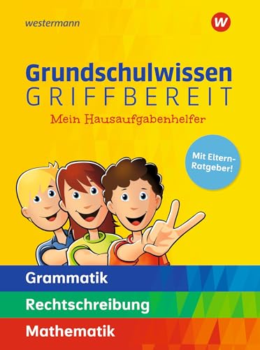 Grundschulwissen griffbereit: Mein Hausaufgabenhelfer Grammatik – Rechtschreibung – Mathematik von Georg Westermann Verlag