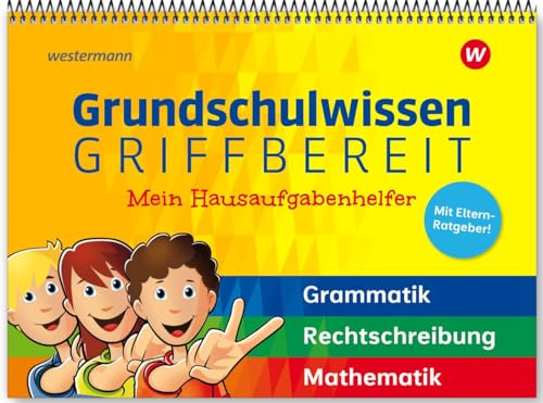 Grundschulwissen griffbereit: Mein Hausaufgabenhelfer Grammatik – Rechtschreibung – Mathematik von Georg Westermann Verlag