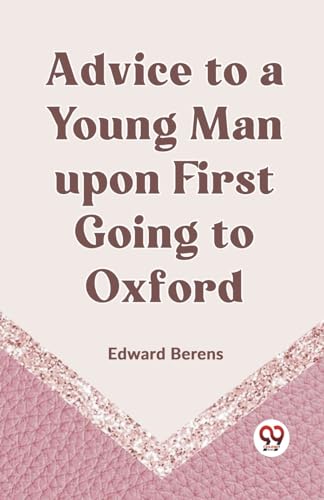 Advice to a Young Man upon First Going to Oxford von Double9 Books
