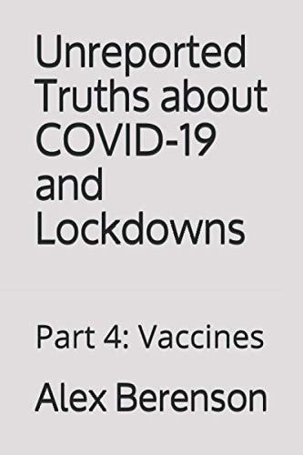 Unreported Truths About Covid-19 and Lockdowns: Part 4: Vaccines von Blue Deep, Inc.