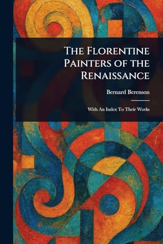The Florentine Painters of the Renaissance von Anson Street Press