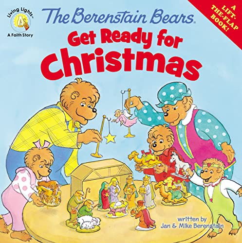 The Berenstain Bears Get Ready for Christmas: A Lift-the-Flap Book (Berenstain Bears/Living Lights: A Faith Story)