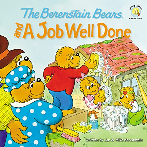 The Berenstain Bears and a Job Well Done (Berenstain Bears/Living Lights: A Faith Story)