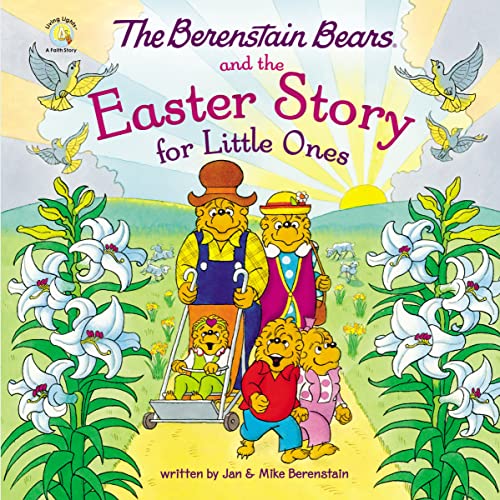 The Berenstain Bears and the Easter Story for Little Ones: An Easter And Springtime Book For Kids (Berenstain Bears/Living Lights: A Faith Story) von Zonderkidz