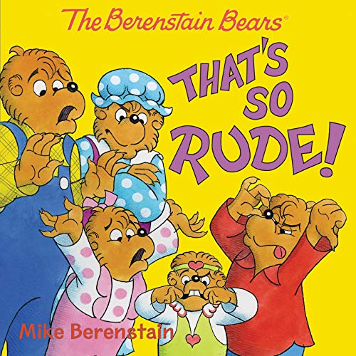 The Berenstain Bears: That's So Rude! The Berenstain Bears: That's So Rude!