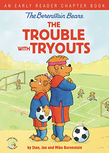 The Berenstain Bears The Trouble with Tryouts: An Early Reader Chapter Book (Berenstain Bears/Living Lights: A Faith Story)